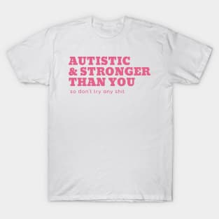 autistic & stronger than you T-Shirt